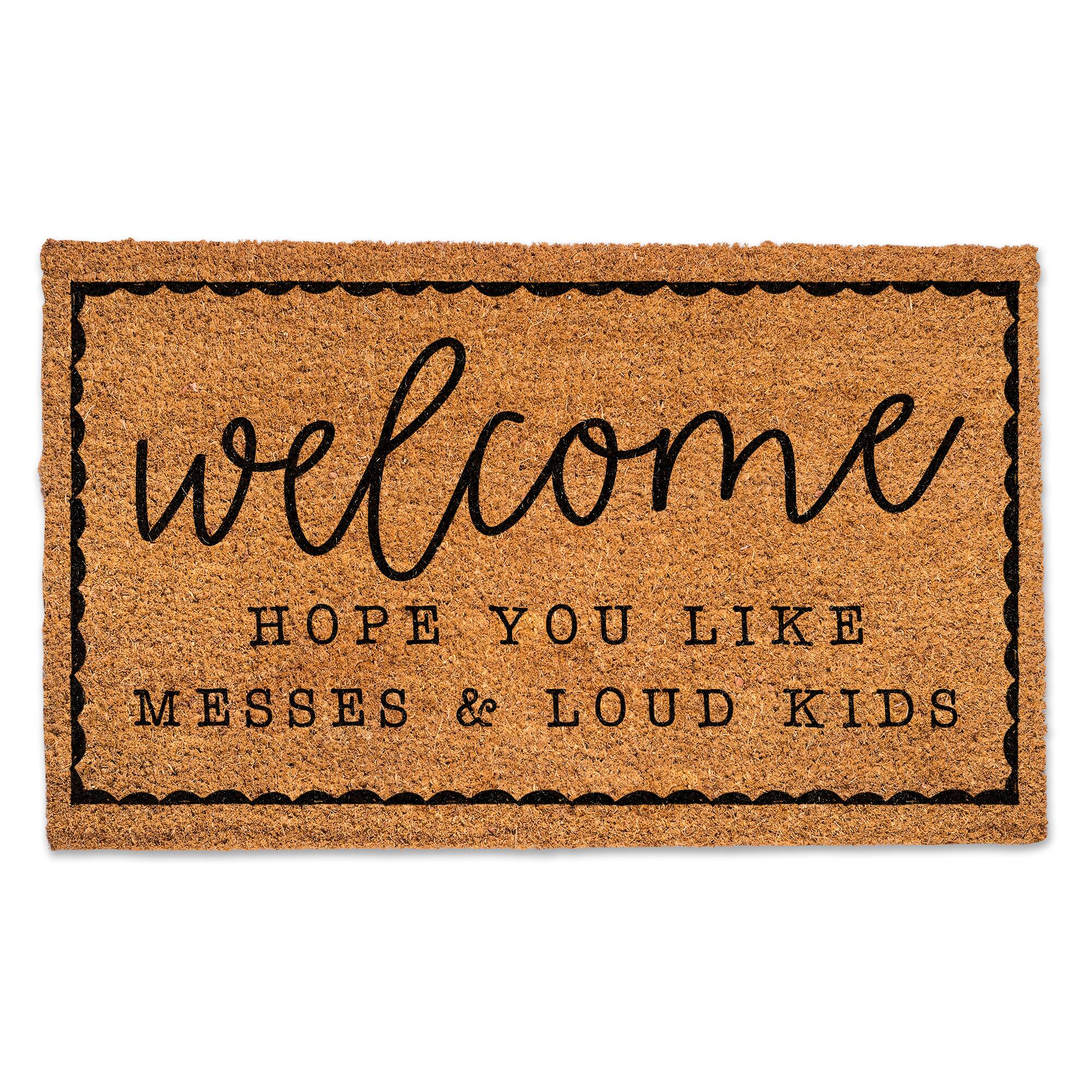Hope You Like Messes & Loud Kids Doormat